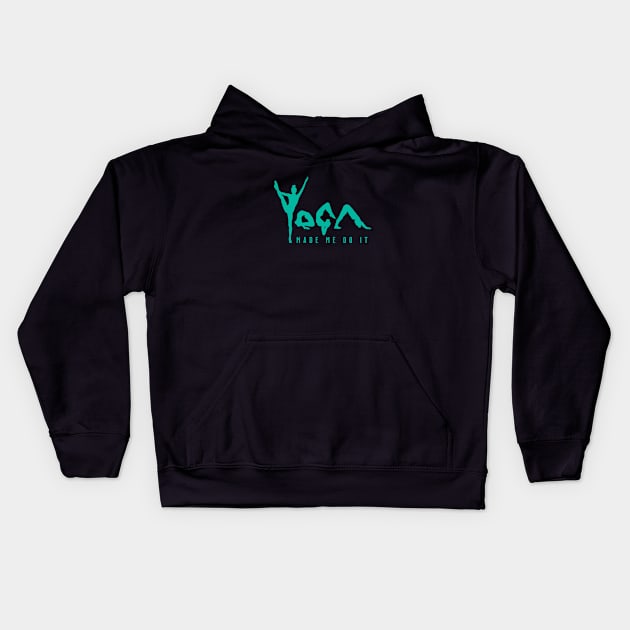 Yoga Made Me Do It - Jade Kids Hoodie by VicEllisArt